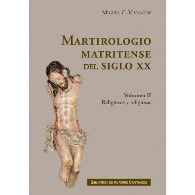 Martirologio matritense del siglo XX. II: Los religiosos y religiosas martirizados en la diócesis de Madrid-Alcalá