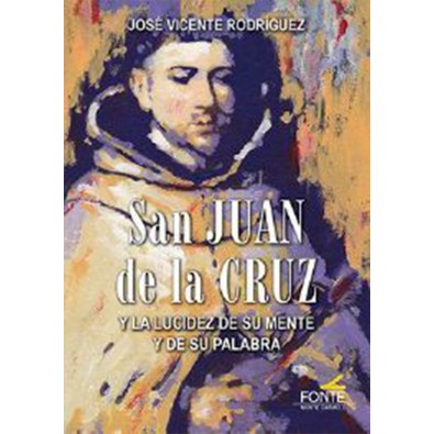 San Juan de la Cruz y la lucidez de su mente y de su palabra