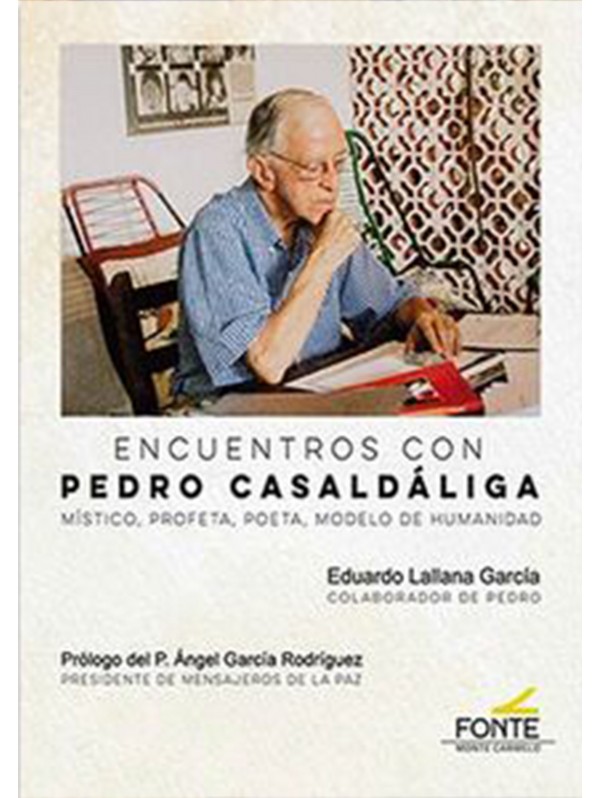 Encuentros con Pedro Casaldáliga. Místico, profeta, poeta, modelo de humanidad