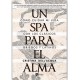 Un spa para el alma. Cómo cuidar mi vida con los clásicos griegos y latinos