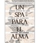 Un spa para el alma. Cómo cuidar mi vida con los clásicos griegos y latinos