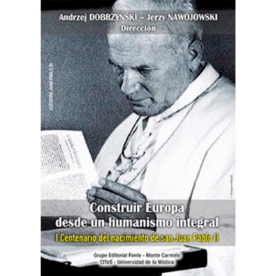  Construir Europa desde un humanismo integral. I Centenario del nacimiento de san Juan Pablo II
