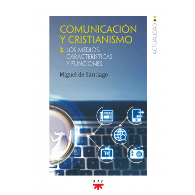 Comunicación y cristianismo 2. Los medios, características y funciones
