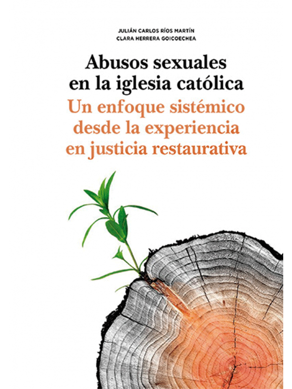 ABUSOS SEXUALES EN LA IGLESIA CATÓLICA. Un efoque sistémico desde la experiencia en justicia restaurativa