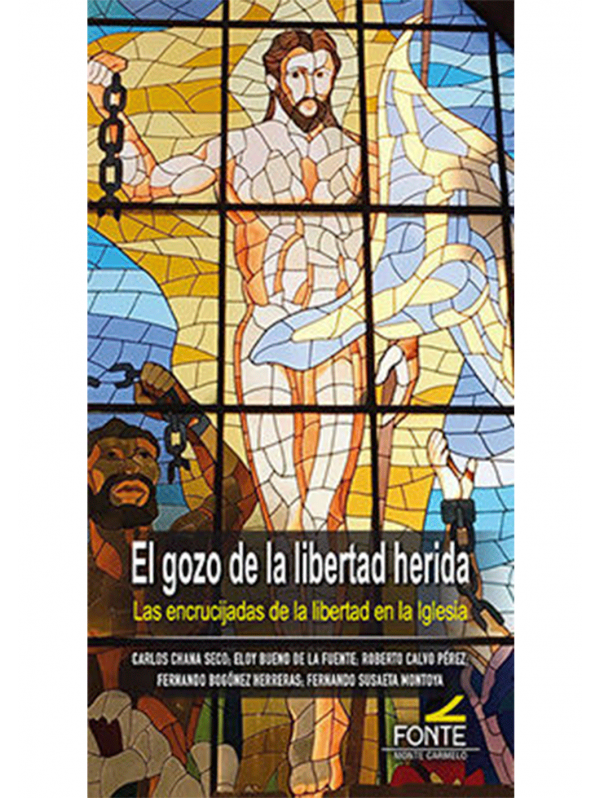 EL GOZO DE LA LIBERTAD HERIDA. Las encrucijadas de la libertad en la Iglesia