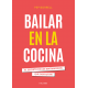 Bailar en la cocina. El secreto de los matrimonios que disfrutan