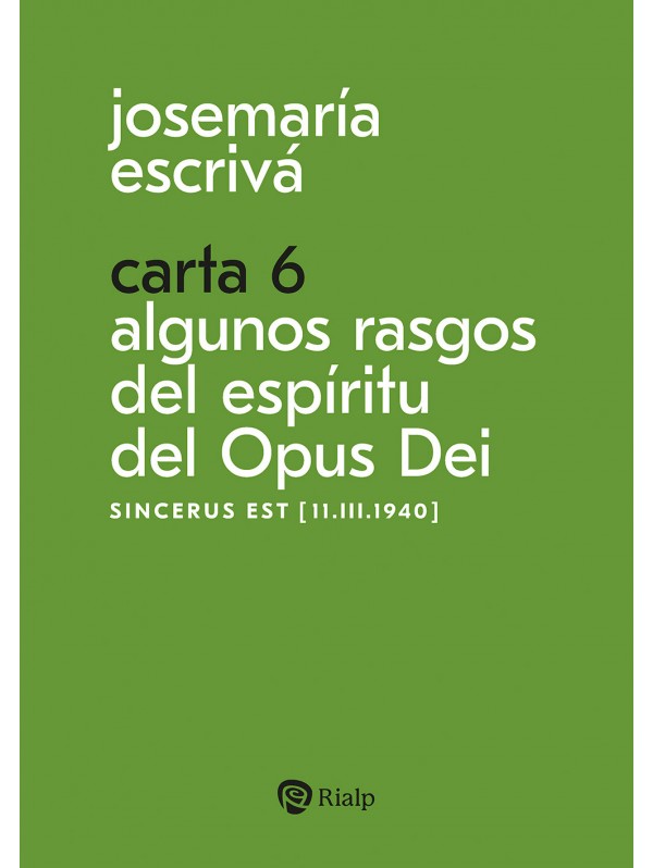 Carta 6. Algunos rasgos del espíritu del Opus Dei. Sincerus est [11.III.1940]