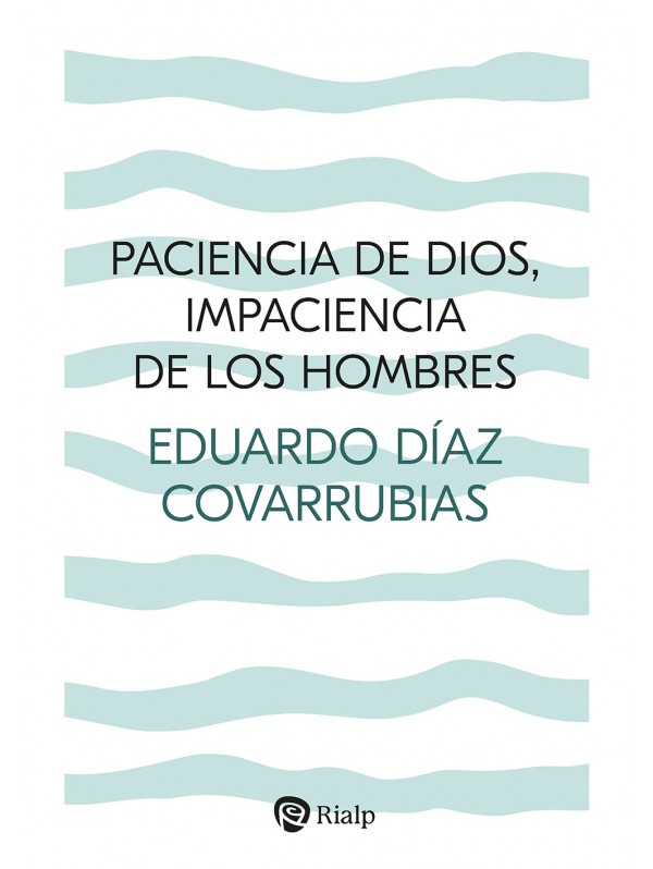 Paciencia de Dios, impaciencia de los hombres. 