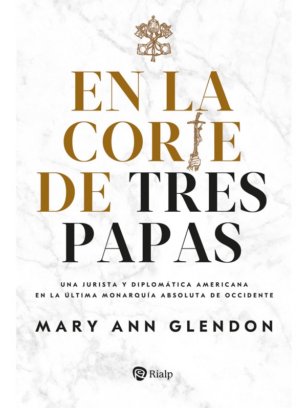 En la corte de tres Papas. Una jurista y diplomática americana en la última monarquía absoluta de Occidente