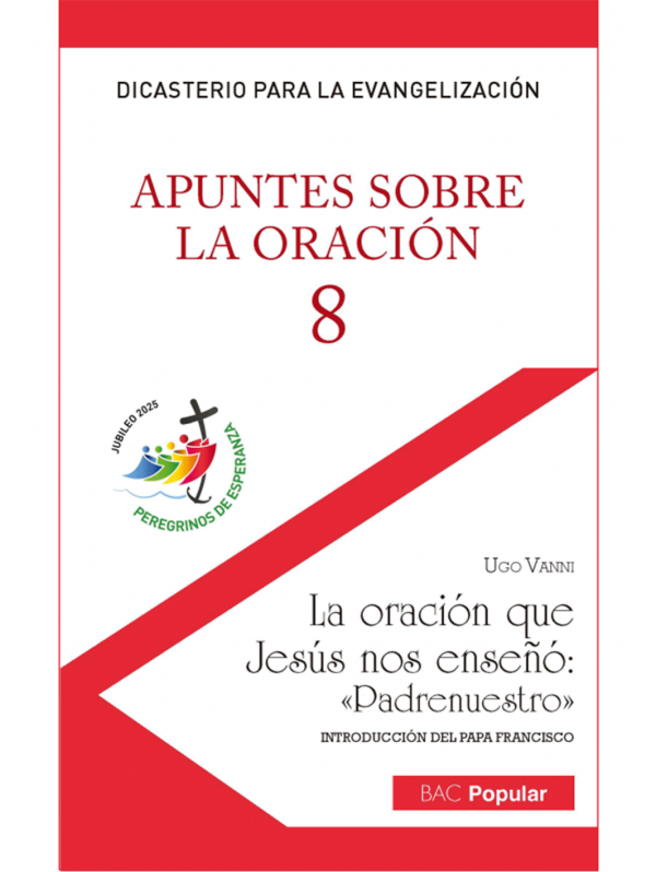 Apuntes sobre la oración, 8. La oración que Jesús nos enseñó "Padrenuestro"