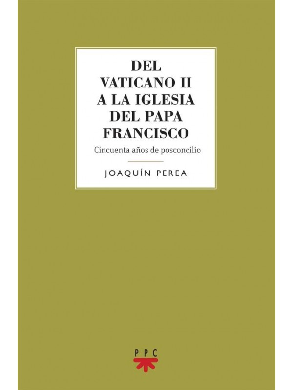 Del Vaticano II a la Iglesia del Papa Francisco: Cincuenta años de posconcilio
