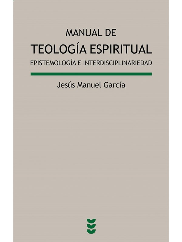 Manual de Teología espiritual. Epistemología e Interdisciplinariedad