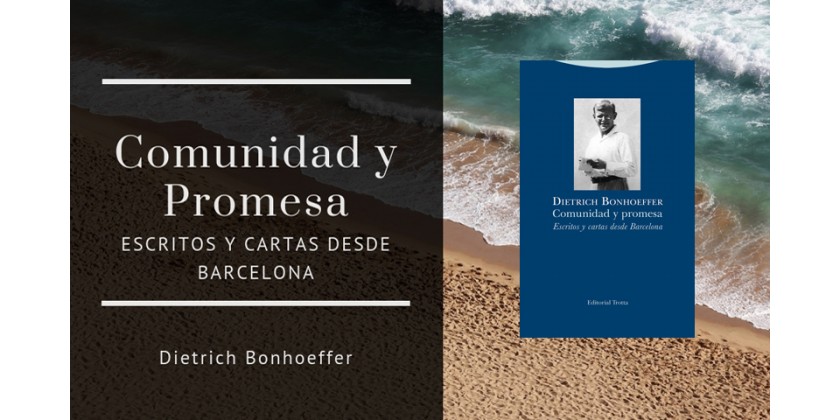 Comunidad y promesa. Escritos y cartas desde Barcelona de Dietrich Bonhoeffer