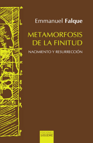 Metamorfosis de la finitud. Ensayo filosófico sobre el nacimiento y la resurrección