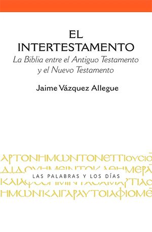 El Intertestamento. La Biblia entre el Antiguo Testamento al Nuevo Testamento