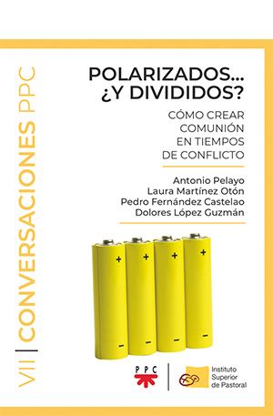 Polarizados... ¿y divididos? Cómo crear comunión en tiempos de conflicto