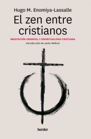 El zen entre cristianos. Meditación oriental y espiritualidad cristiana