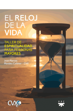 El reloj de la vida. Taller de espiritualidad para personas mayores