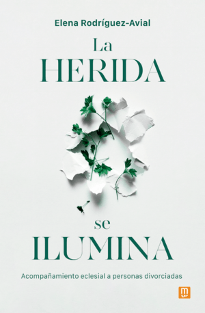La herida se ilumina. Acompañamiento eclesial a personas divorciadas