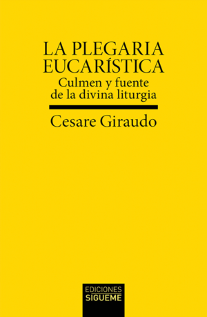 La Plegaria eucarística. Culmen y fuente de la divina liturgia