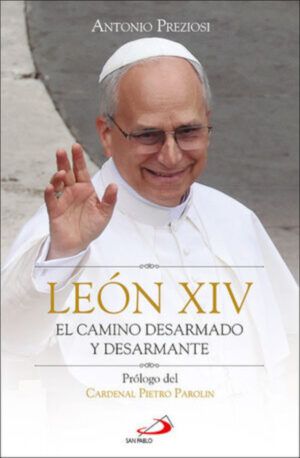 León XIV El camino desarmado y desarmante