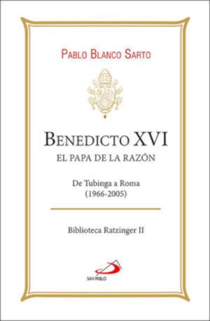 Benedicto XVI. El Papa de la razón