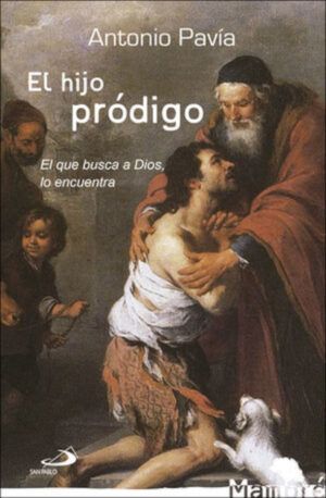 El hijo pródigo : El que busca a Dios, lo encuentra