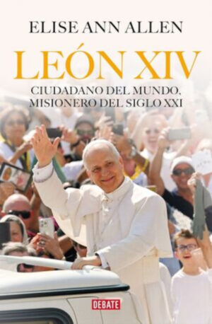 LEÓN XIV LEÓN XIV CIUDADANO DEL MUNDO, MISIONERO DEL SIGLO XXI