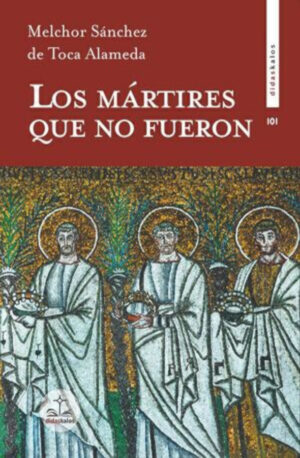 Los mártires que no fueron