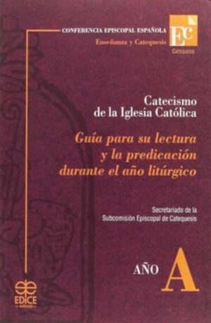 Guía para su lectura. Ciclo A Catecismo Iglesia Católica (2014)