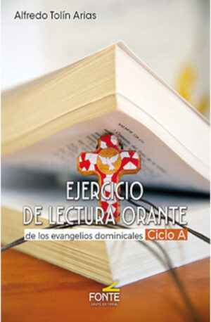 EJERCICIO DE LECTURA ORANTE DE LOS EVANGELIOS DOMINICALES. CICLO A