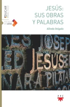 Jesús: sus obras y palabras