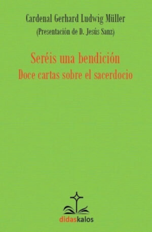 Seréis una bendición Doce cartas sobre el sacerdocio