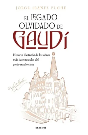 EL LEGADO OLVIDADO DE GAUDÍ 