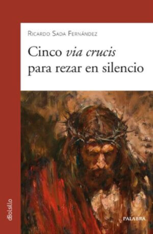 CINCO VIA CRUCIS PARA REZAR EN SILENCIO
