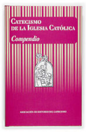 CATECISMO DE LA IGLESIA CATÓLICA. COMPENDIO