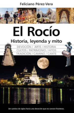 El Rocio Historia Leyenda Y Mito
