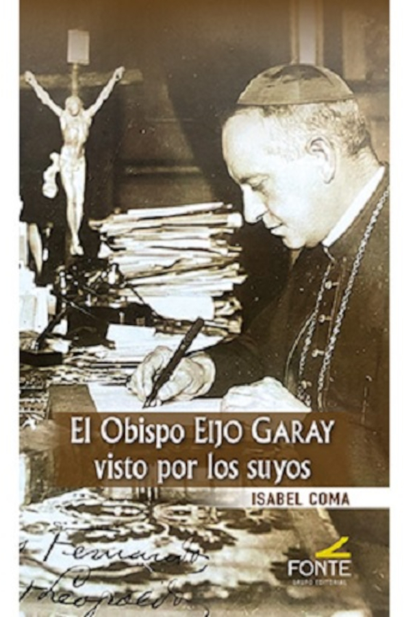 El obispo Eijo Garay visto por los suyos