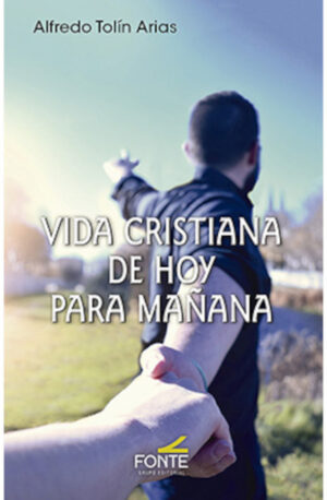 Vida cristiana de hoy para mañana