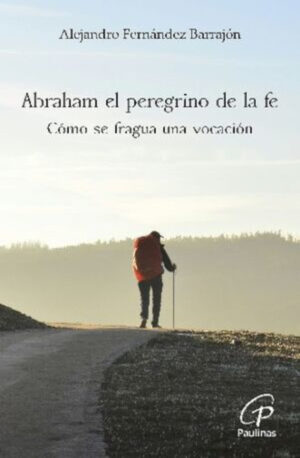 ABRAHAM EL PEREGRINO DE LA FE