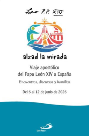 ALZAD LA MIRADA. VIAJE APOSTÓLICO DEL PAPA LEÓN XIV A ESPAÑA.