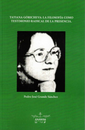 TATIANA GÓRICHEVA: LA FILOSOFÍA COMO TESTIMONIO RADICAL DE LA PRESENCIA