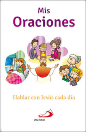 MIS ORACIONES. HABLAR CON JESÚS CADA DÍA