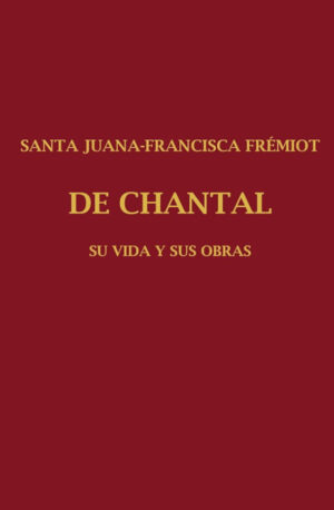 Santa Juana Francisca Frémiot de Chantal Tomo III