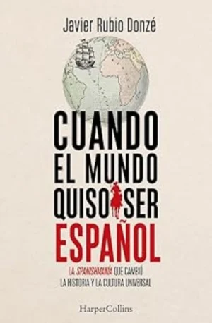 Cuando el mundo quiso ser español