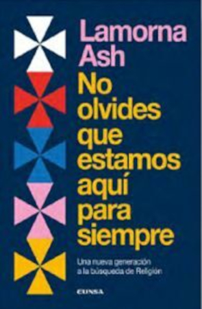 NO OLVIDES QUE ESTAMOS AQUÍ PARA SIEMPRE UNA NUEVA GENERACIÓN A LA BÚSQUEDA DE RELIGIÓN